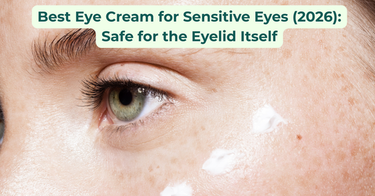 best-eye-cream-for-sensitive-eyes-2026-safe-for-the-eyelid-itself