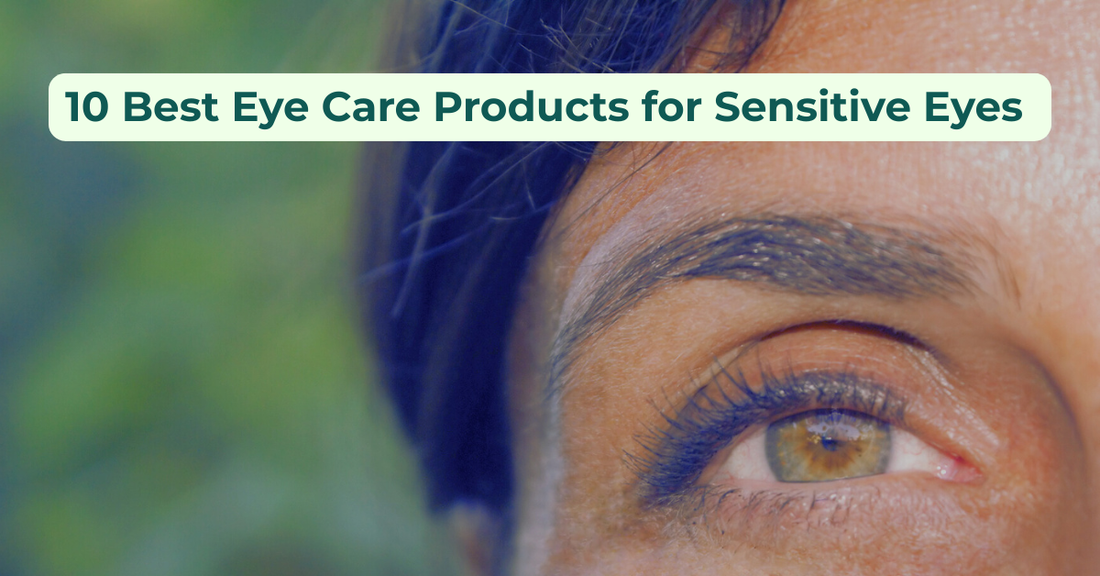10 Best Eye Care Products for Sensitive Eyes